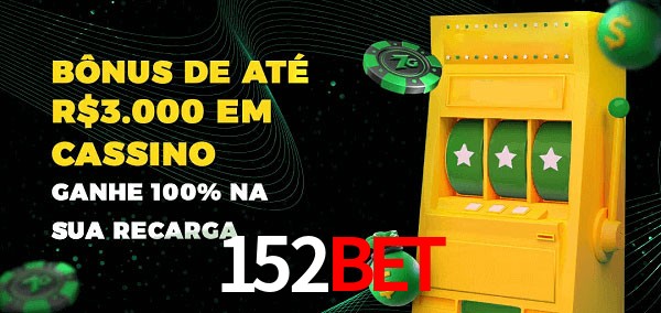 152Bet melhor bônus de depósito